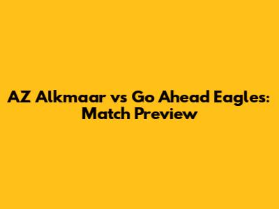 AZ Alkmaar vs Go Ahead Eagles: Match Preview