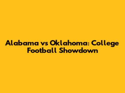 Alabama vs Oklahoma: College Football Showdown