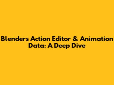 Blender's Action Editor & Animation Data: A Deep Dive