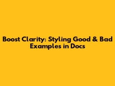 Boost Clarity: Styling Good & Bad Examples in Docs
