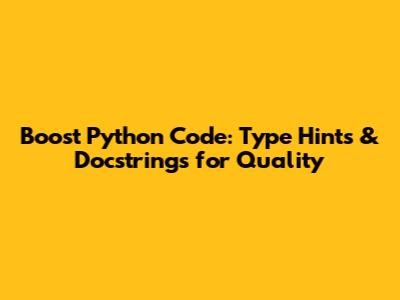 Boost Python Code: Type Hints & Docstrings for Quality