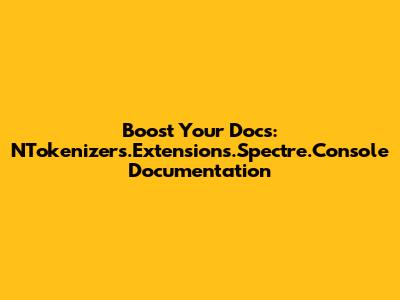 Boost Your Docs: NTokenizers.Extensions.Spectre.Console Documentation
