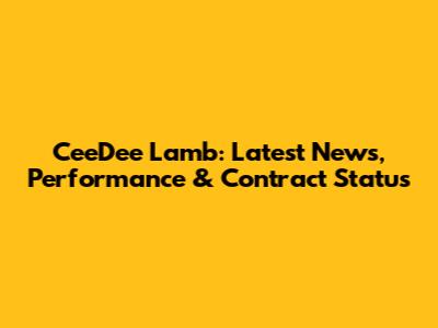 CeeDee Lamb: Latest News, Performance & Contract Status