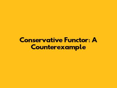 Conservative Functor: A Counterexample