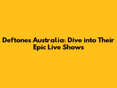 Deftones Australia: Dive into Their Epic Live Shows