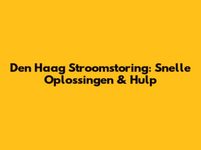 Den Haag Stroomstoring: Snelle Oplossingen & Hulp
