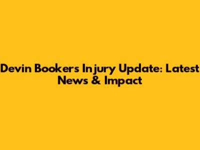Devin Booker's Injury Update: Latest News & Impact