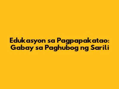 Edukasyon sa Pagpapakatao: Gabay sa Paghubog ng Sarili