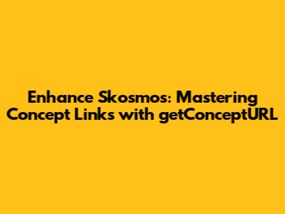 Enhance Skosmos: Mastering Concept Links with getConceptURL