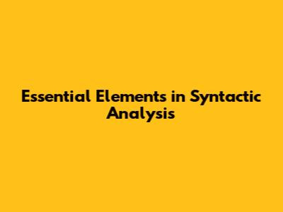 Essential Elements in Syntactic Analysis