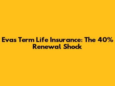 Eva's Term Life Insurance: The 40% Renewal Shock