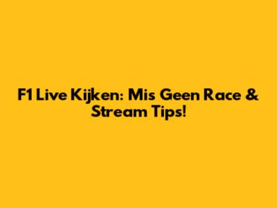 F1 Live Kijken: Mis Geen Race & Stream Tips!