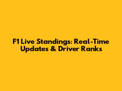 F1 Live Standings: Real-Time Updates & Driver Ranks