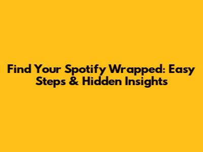 Find Your Spotify Wrapped: Easy Steps & Hidden Insights