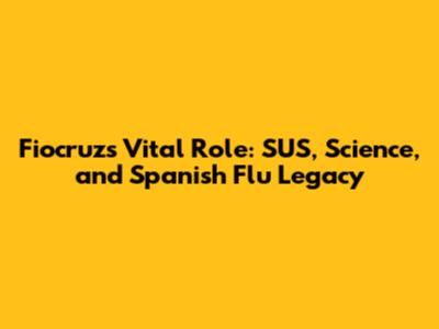 Fiocruz's Vital Role: SUS, Science, and Spanish Flu Legacy