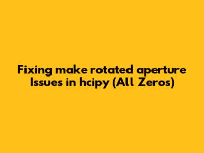 Fixing 'make_rotated_aperture' Issues in hcipy (All Zeros)
