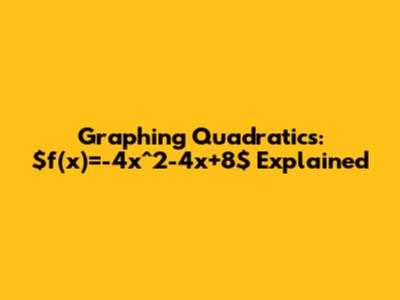Graphing Quadratics: $f(x)=-4x^2-4x+8$ Explained