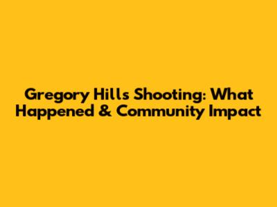 Gregory Hills Shooting: What Happened & Community Impact