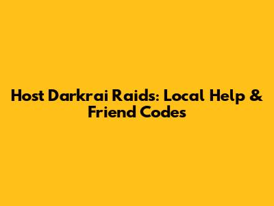 Host Darkrai Raids: Local Help & Friend Codes