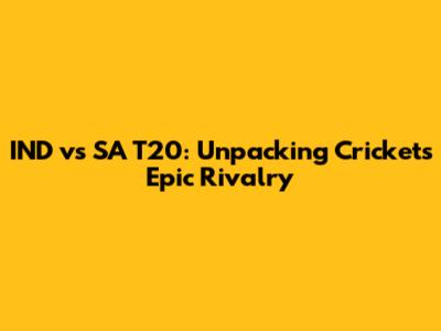 IND vs SA T20: Unpacking Cricket's Epic Rivalry
