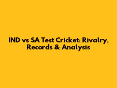 IND vs SA Test Cricket: Rivalry, Records & Analysis