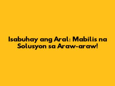 Isabuhay ang Aral: Mabilis na Solusyon sa Araw-araw!
