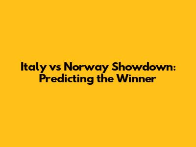 Italy vs Norway Showdown: Predicting the Winner