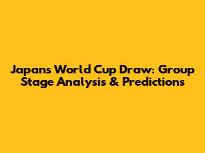 Japan's World Cup Draw: Group Stage Analysis & Predictions