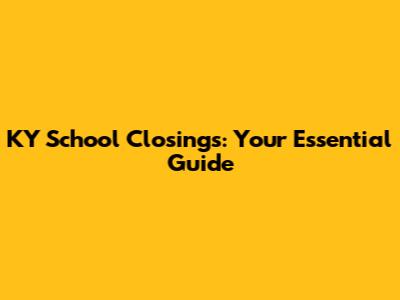 KY School Closings: Your Essential Guide
