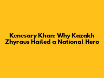 Kenesary Khan: Why Kazakh Zhyraus Hailed a National Hero