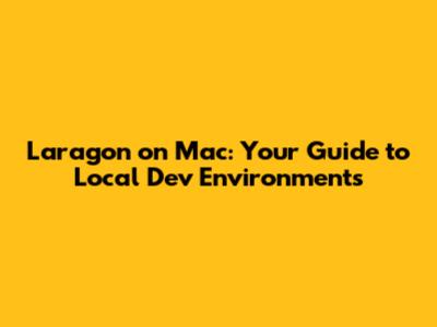 Laragon on Mac: Your Guide to Local Dev Environments
