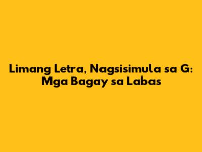 Limang Letra, Nagsisimula sa G: Mga Bagay sa Labas