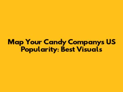 Map Your Candy Company's US Popularity: Best Visuals
