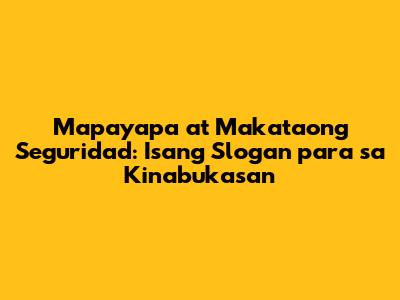 Mapayapa at Makataong Seguridad: Isang Slogan para sa Kinabukasan