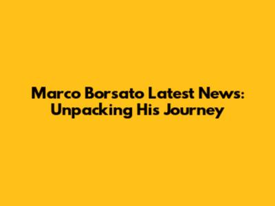 Marco Borsato Latest News: Unpacking His Journey