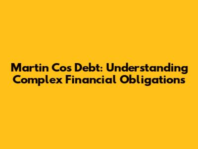 Martin Co's Debt: Understanding Complex Financial Obligations