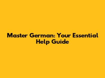 Master German: Your Essential Help Guide
