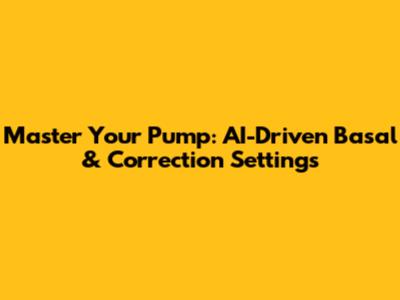 Master Your Pump: AI-Driven Basal & Correction Settings