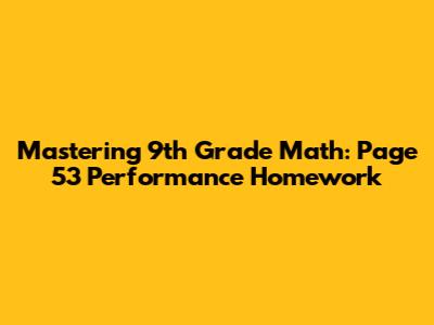 Mastering 9th Grade Math: Page 53 Performance Homework