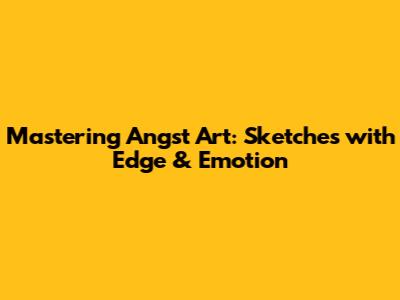 Mastering Angst Art: Sketches with Edge & Emotion