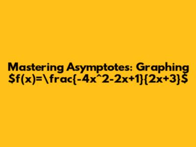 Mastering Asymptotes: Graphing $f(x)=\frac{-4x^2-2x+1}{2x+3}$