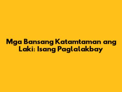 Mga Bansang Katamtaman ang Laki: Isang Paglalakbay