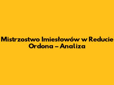 Mistrzostwo Imiesłowów w 'Reducie Ordona' – Analiza