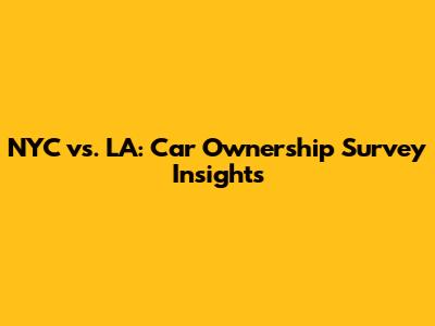 NYC vs. LA: Car Ownership Survey Insights