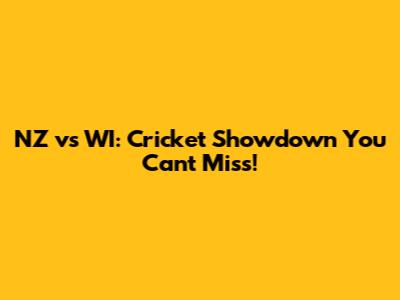 NZ vs WI: Cricket Showdown You Can't Miss!