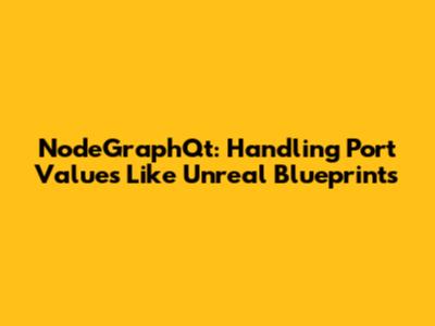 NodeGraphQt: Handling Port Values Like Unreal Blueprints