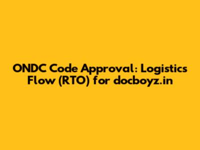 ONDC Code Approval: Logistics Flow (RTO) for docboyz.in