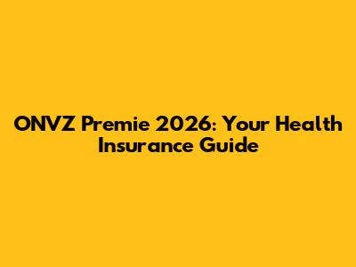ONVZ Premie 2026: Your Health Insurance Guide