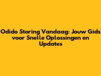 Odido Storing Vandaag: Jouw Gids voor Snelle Oplossingen en Updates