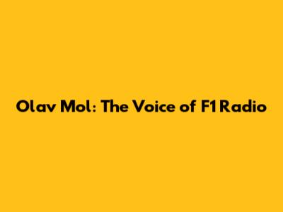 Olav Mol: The Voice of F1 Radio